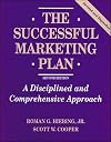 The Successful Marketing Plan: A Disciplined and Comprehensive Approach