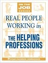 Real People Working in the Helping Professions (On the Job Series)