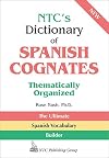 NTC's Dictionary of Spanish Cognates Thematically Organized