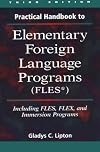 Practical handbook to elementary foreign language programs (FLES*) : including sequential FLES, FLEX, and immersion programs