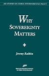 Why Sovereignty Matters (Aei Studies on Global Environmental Policy)