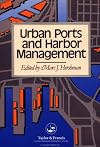 Urban Ports And Harbour Management: Responding To Change Along US waterfronts: Responding to Change Along U. S. Waterfronts