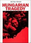 Hungarian Tragedy and Other Writings on the 1956 Hungarian Revolution