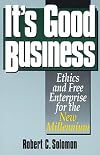 It's Good Business: Ethics and Free Enterprise for the New Millennium