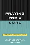 Praying for a Cure: When Medical and Religious Practices Conflict