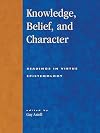 Knowledge, Belief, and Character