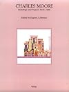 Charles Moore: Buildings and Projects 1949-1986