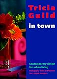 Tricia Guild In Town Contemporary Design For Urban Living