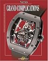 Grand Complications: High Quality Watchmaking (Grand Complications)