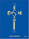 Jack Pierson Desire/Despair: A Retrospective: Selected Works 1985-2005