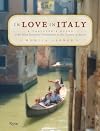 In Love in Italy: A Traveler's Guide to the Most Romantic Destinations in the Country of Amore