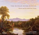 The Hudson River School: Nature and the AmericanVision