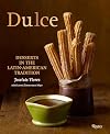 Dulce: Desserts in the Latin-American Tradition