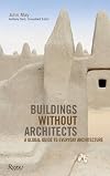 Buildings without Architects: A Global Guide to Everyday Architecture