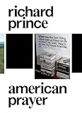 Richard Prince: American Prayer