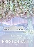 Preston Bailey Designing With Flowers