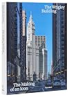 The Wrigley Building: The Making of an Icon