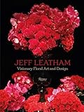 Jeff Leatham Visionary Floral Art And Design