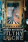 Darren Waterston: Filthy Lucre