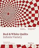 Red and White Quilts: Infinite Variety: Presented by The American Folk Art Museum