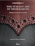 The Italian Art Of Shoemaking Works Of Art In Leather