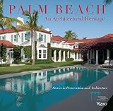 Palm Beach An Architectural Heritage Stories In Preservation And Architecture
