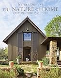 The Nature Of Home Creating Timeless Houses
