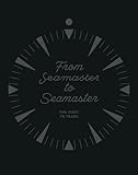 From Seamaster To Seamaster The First 70 Years