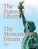 The Statue Of Liberty The Monumental Dream