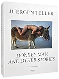 Juergen Teller: Donkey Man and Other Stories