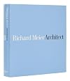 Richard Meier, Architect: Volume 8 (Richard Meier, Architect, 8)