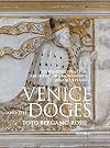 Venice and the Doges: Six Hundred Years of Architecture, Monuments, and Sculpture