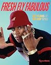 Fresh fly fabulous : 50 years of hip hop style