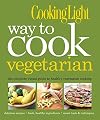 Cooking Light Way to Cook Vegetarian: The Complete Visual Guide to Healthy Vegetarian & Vegan Cooking