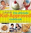 Cooking Light The Ultimate Kid-Approved Cookbook: Delicious Food Kids Will Eat, Nutritious Meals Moms Will Love