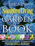 The New Southern Living Garden Book The Ultimate Guide To Gardening Southern Living Paperback Oxmoor