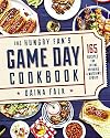 The Hungry Fan's Game Day Cookbook: 165 Recipes for Eating, Drinking & Watching Sports