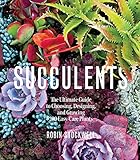 Succulents The Ultimate Guide To Choosing Designing And Growing 200 Easy Care Plants Sunset