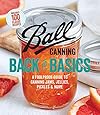 Ball Canning Back to Basics: A Foolproof Guide to Canning Jams, Jellies, Pickles, and More