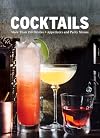 Cocktails: More Than 150 Drinks +Appetizers and Party Menus