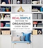 Organize Every Room The Real Simple Method For A Wellordered Home