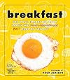Breakfast: The Most Important Book About the Best Meal of the Day
