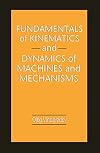 Fundamentals of Kinematics and Dynamics of Machines and Mechanisms