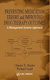 Preventing Medication Errors and Improving Drug Therapy Outcomes: A Management Systems Approach