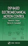 DSP-Based Electromechanical Motion Control (Power Electronics and Applications Series)