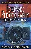 The Practical Methodology of Forensic Photography (Practical Aspects of Criminal and Forensic Investigations)