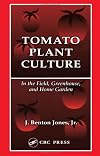 Tomato Plant Culture In the Field, Greenhouse, and Home Garden