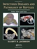 Infectious Diseases And Pathology Of Reptiles Color Atlas And Text