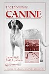 The Laboratory Canine (Laboratory Animal Pocket Reference)