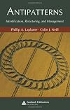 Antipatterns: Identification, Refactoring, and Management (Auerbach Series on Applied Software Engineering)